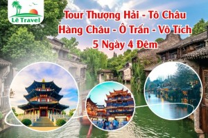 Tour Thượng Hải - Tô Châu - Hàng Châu - Ô Trấn - Vô Tích 5 Ngày 4 Đêm